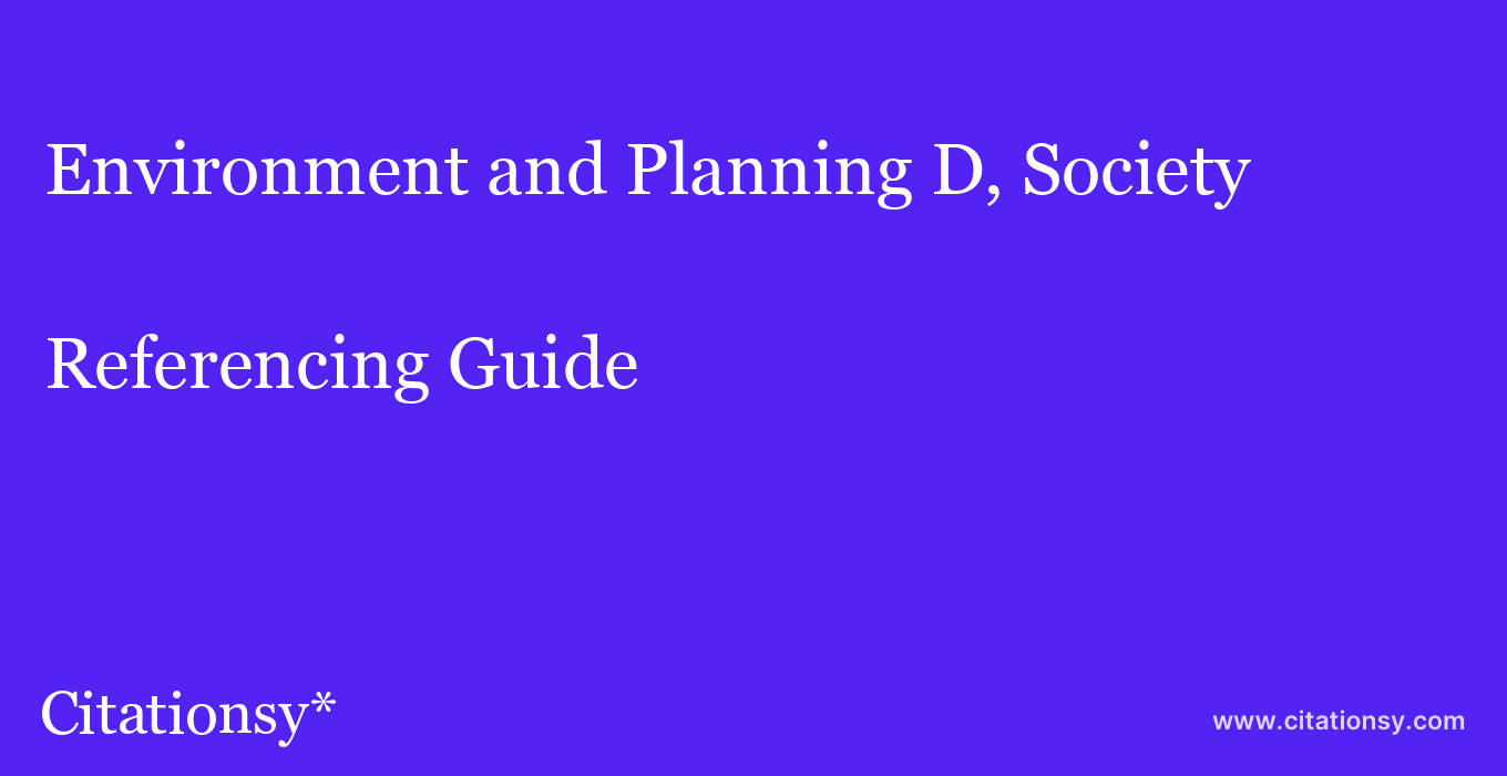 cite Environment and Planning D, Society & Space  — Referencing Guide